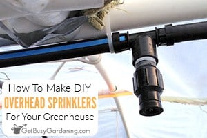 Easy DIY Overhead Sprinkler System For Greenhouse Irrigation
