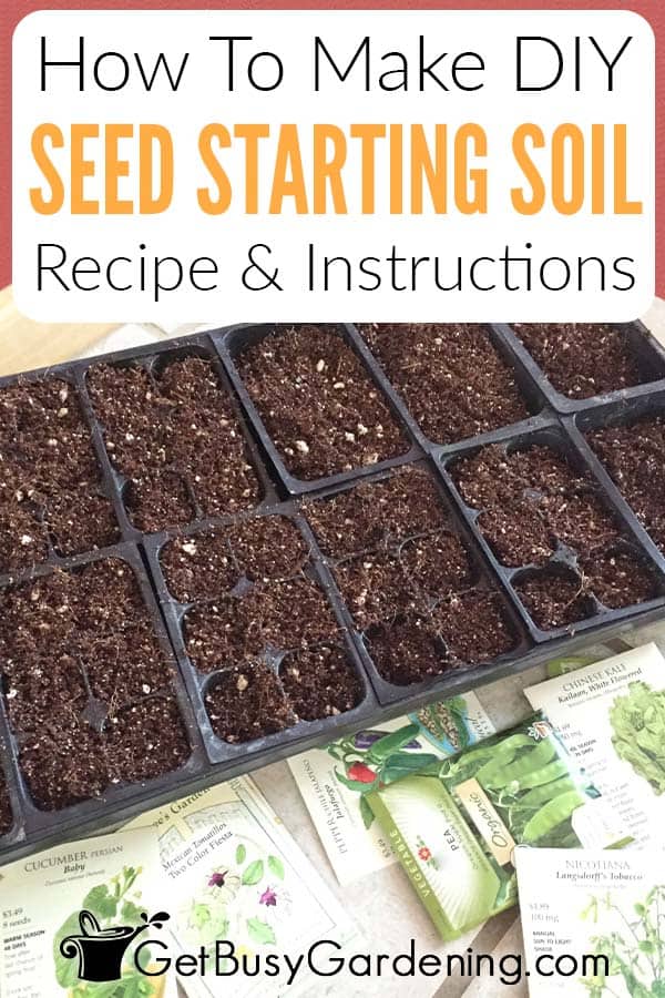 How To Make DIY Seed Starting Soil Recipe & Instructions