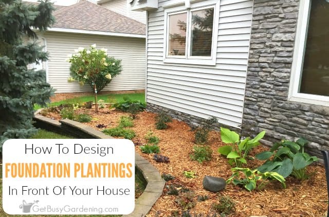 How To Design A Front Yard Foundation Planting Get Busy Gardening