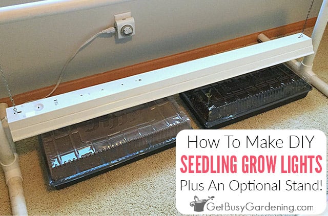 How To Make Easy DIY Grow Lights For Seedlings - Get Busy Gardening