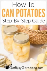 Canning Potatoes - Complete How To Guide - Get Busy Gardening